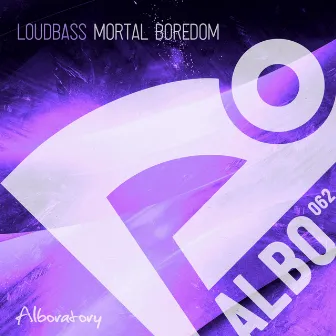 Mortal Boredom by Loudbass