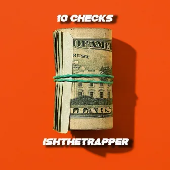 10 Checks by Ishthetrapper