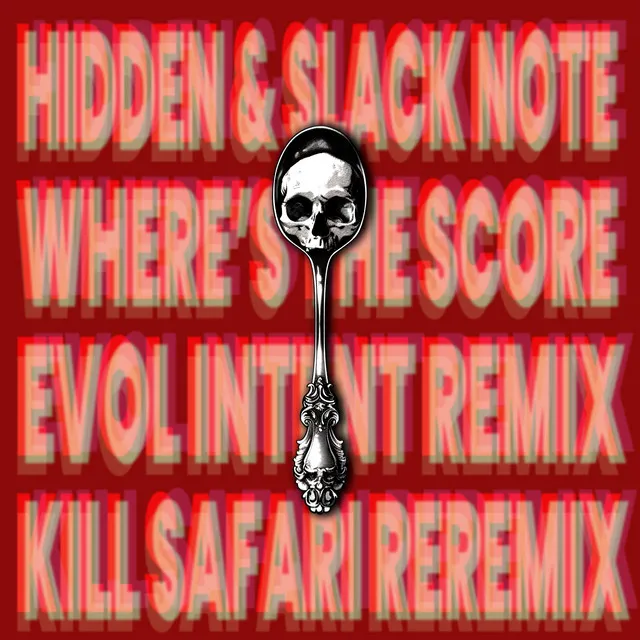 Where's the Score - Evol Intent Remix, KILL SAFARI REREMIX