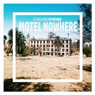 Motel Nowhere by Chronophone