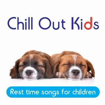 Chill Out Kids: Rest Time Songs for Children by Radha & The Kiwi Kids