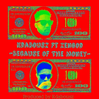 Because of the Money by Kdabousz