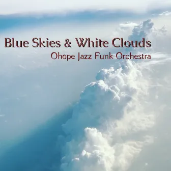 Blue Skies & White Clouds by Ohope Jazz Funk Orchestra