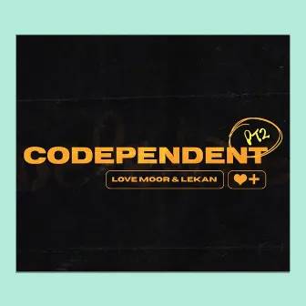 Codependent, Pt. 2 by Lekan