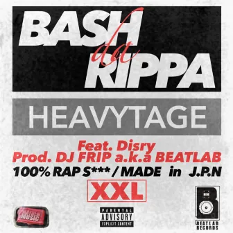 HEAVYTAGE by BASH da RIPPA