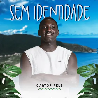 Sem Identidade by Cantor Pelé