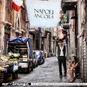 Napoli ancora (More Traditional Naples Songs in Nu-Jazz, Bossa & Chill-Out Experience) by No Lounge