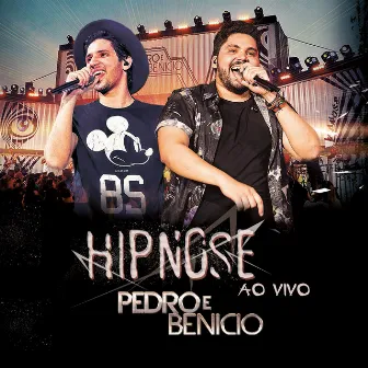 Hipnose Ao Vivo by Pedro e Benicio