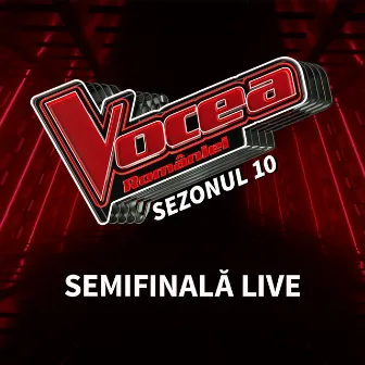 Vocea României: Semifinală live (Sezonul 10) [Live] by Vocea României