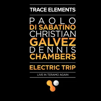 Trace Elements: Electric Trip (Live in Teramo Again) by Dennis Chambers