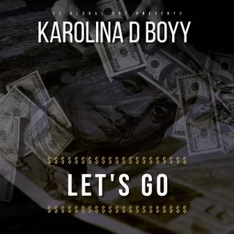 LETS GO by Karolina D Boyy