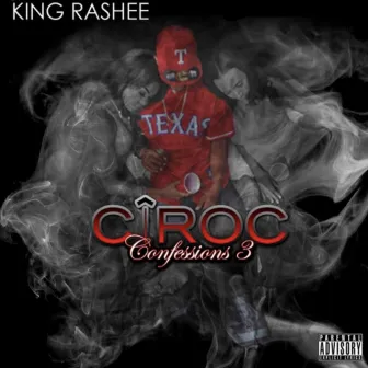 Ciroc Confessions 3 by King Rashee