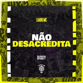 Não Desacredita by Liagiu MC