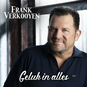 Geluk In Alles by Frank Verkooyen