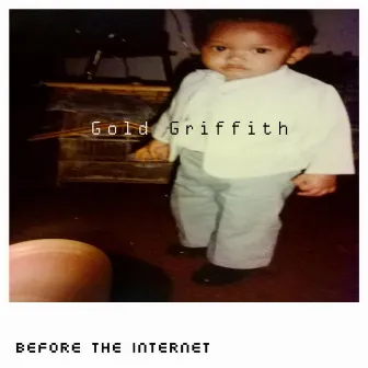 Before the Internet by Gold Griffith