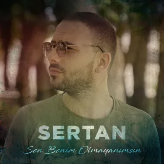 Sen Benim Olmayanımsın by Sertan