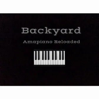 Amapiano Reloaded by Backyard