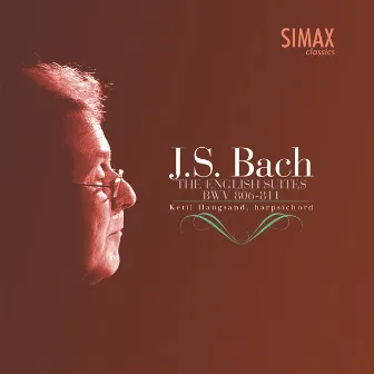 J.S. Bach: The English Suites by Ketil Haugsand