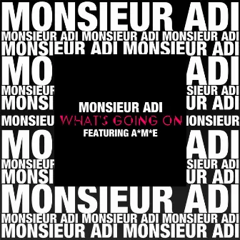 What's Going On? (feat. A*M*E) by Monsieur Adi