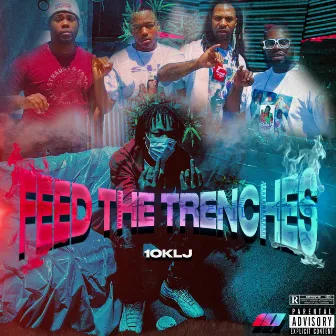 Feed The Trenches by 10klj