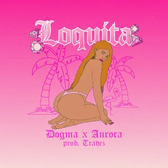 Loquita by DOGMA