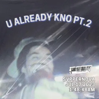 U Already Kno Pt. 2 by SVPPERNOVA