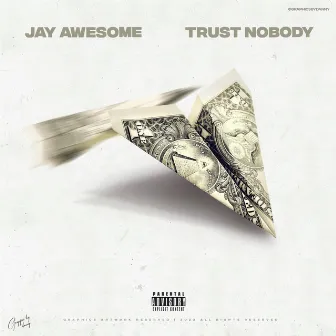 Trust Nobody by Jay Awesome