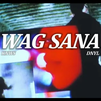 Wag Sana by KNWS