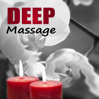 Deep Massage - Massage Therapy, Music for Healing Through Sound and Touch, Serenity Relaxing Spa, Time for You by Massage Sanctuary