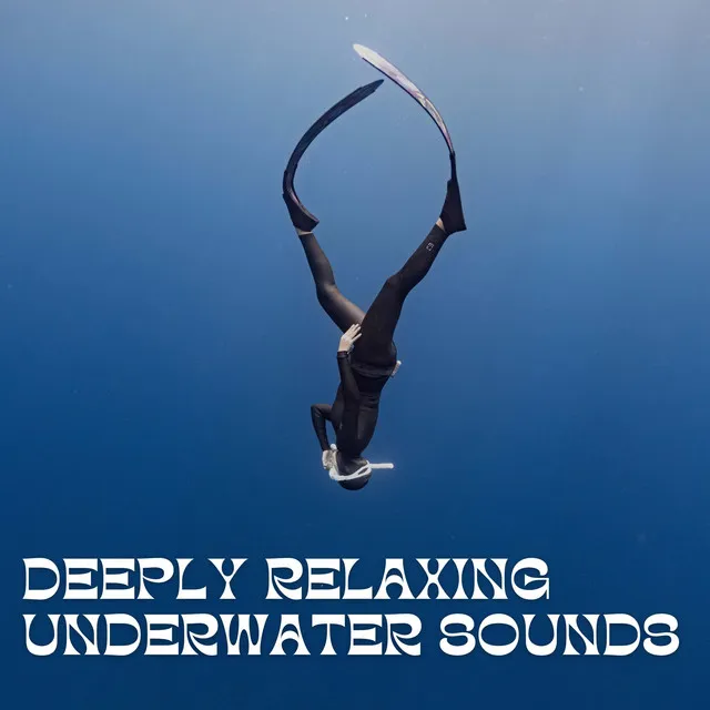 Deeply Relaxing Underwater Sounds