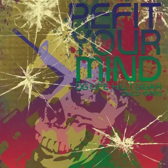 REFIT YOUR MIND by H.U.T GiGAR