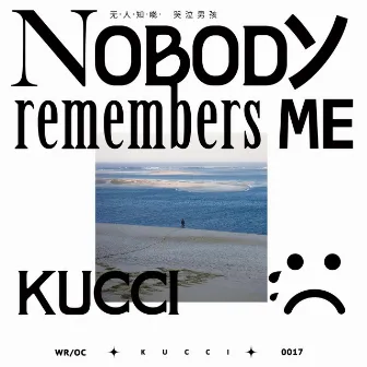 Nobody Remembers Me by KUCCI