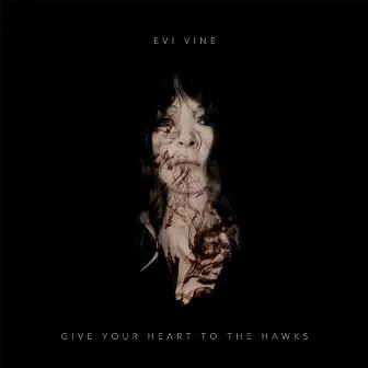 Give Your Heart to the Hawks by Evi Vine