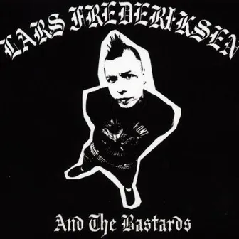 Lars Frederiksen And The Bastards by Lars Frederiksen and the Bastards