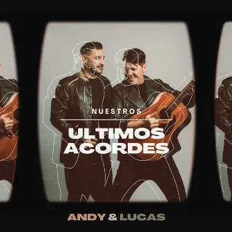 Nuestros Últimos Acordes by Andy & Lucas