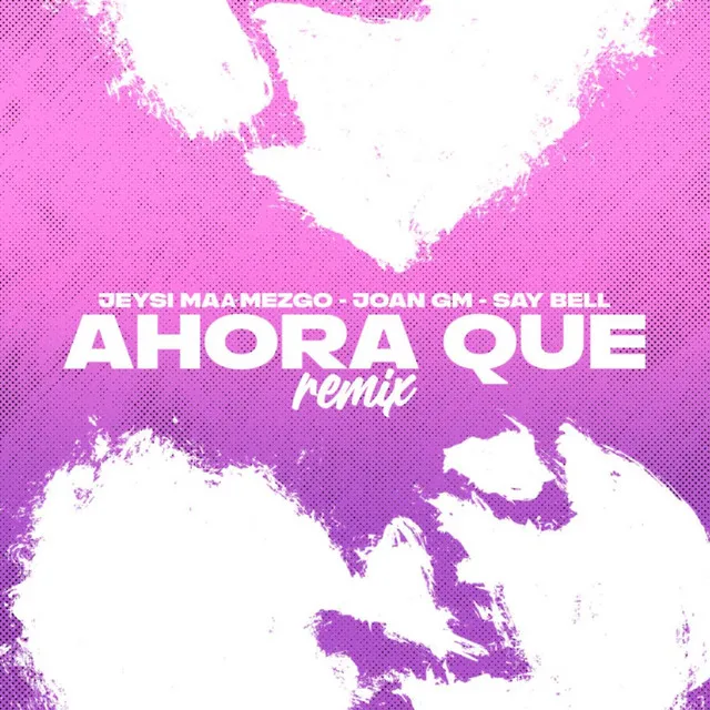 Ahora Que - Remix