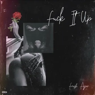 FUCK IT UP / RIGHT NOW by Fresh Ayer