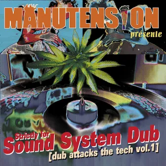 Strictly for Sound System Dub (Dub Attacks the Tech, Vol. 1) by Manutension