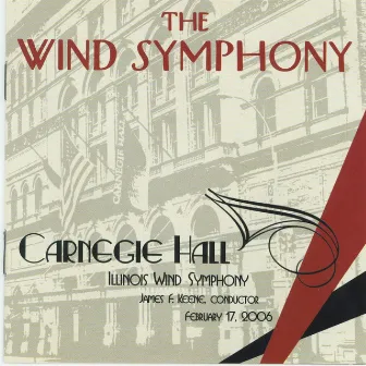 The Wind Symphony - Carnegie Hall, Vol. 1 by The University of Illinois Symphonic Band