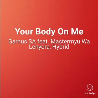 Your Body On Me by Garnus SA