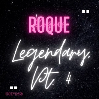 Legendary, Pt. 4 by Roque