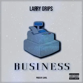 Business by Larry Grips