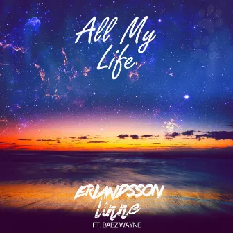 All My Life (Radio Edit) by Erlandsson