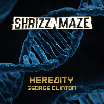 Heredity (Radio Edit) by SHRIZZ N MAZE