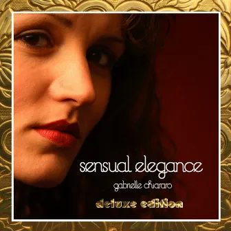 Sensual Elegance (Deluxe Edition) by Gabrielle Chiararo