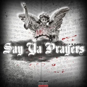 Say Ya Prayers by Buzzinbenji