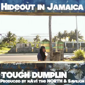 Hideout In Jamaica by TOUGH DUMPLIN