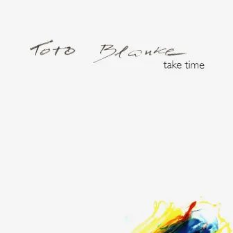 Take Time by Toto Blanke