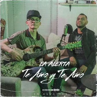 Te Amo y Te Amo by La Alerta