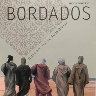 Bordados (Amok’s Original Theater Play Soundtrack) by Rudá Brauns